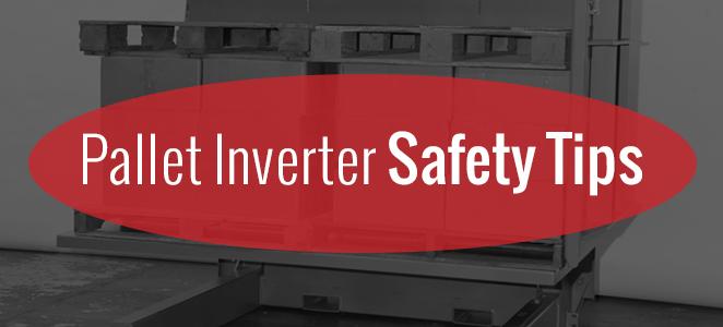 Pallet Inverter Safety Tips