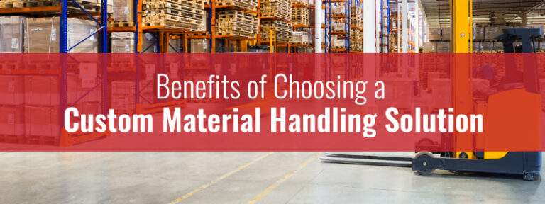 Benefits of Choosing a Custom Material Handling Solution