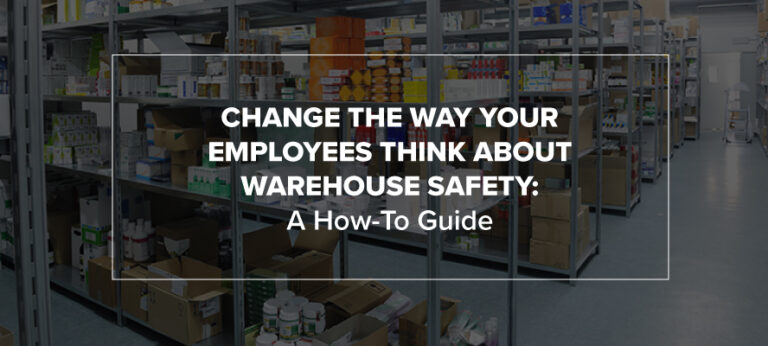 Change the Way Your Employees Think About Warehouse Safety: A How-To Guide
