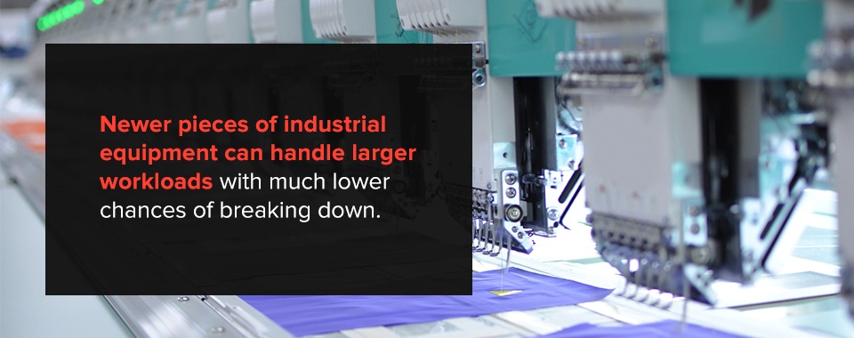 Newer pieces of industrial equipment can handle larger workloads