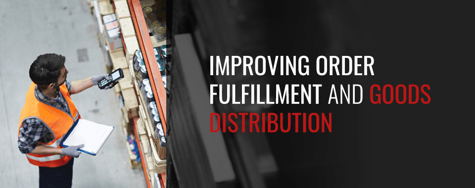 Improve order fulfillment and goods distribution