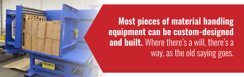 Most Pieces of Material Handling Equipment Can Be Custom-Designed