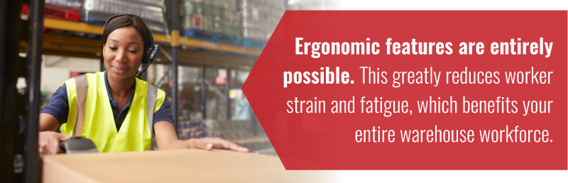 ergonomic features are entirely possible
