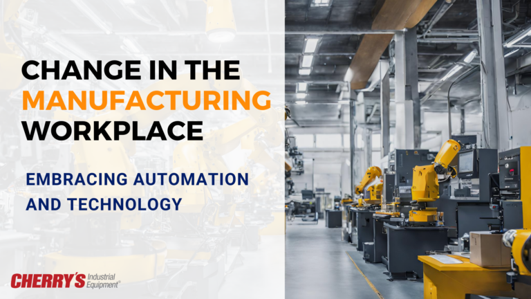 Change in the manufacturing workplace: embracing automation and technology